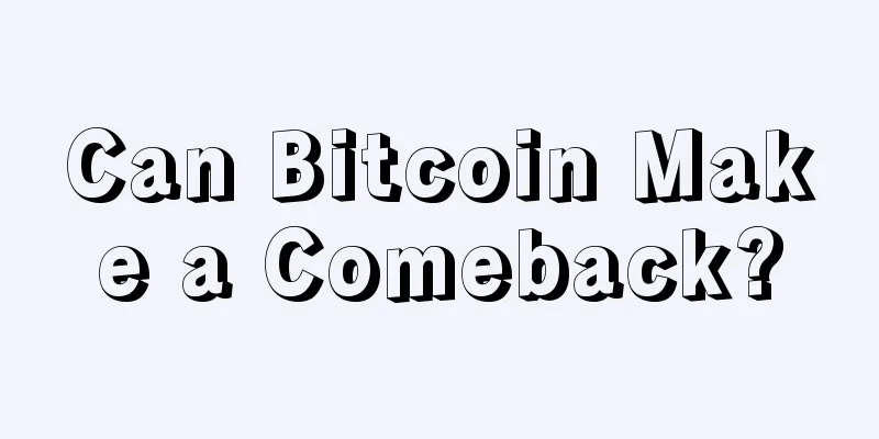 Can Bitcoin Make a Comeback?