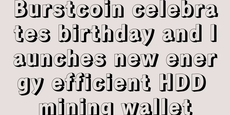 Burstcoin celebrates birthday and launches new energy efficient HDD mining wallet