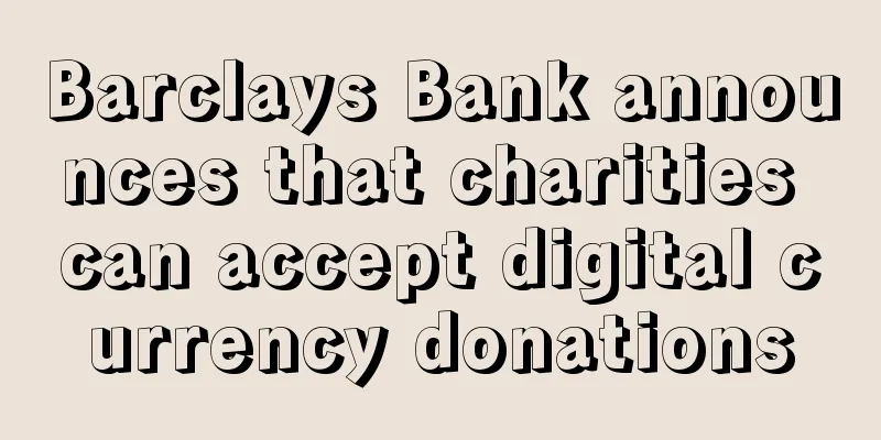 Barclays Bank announces that charities can accept digital currency donations