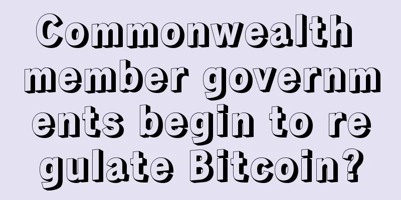 Commonwealth member governments begin to regulate Bitcoin?