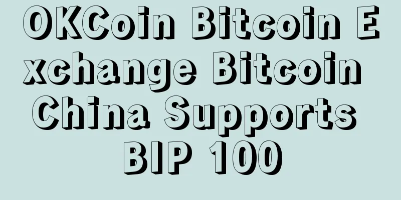 OKCoin Bitcoin Exchange Bitcoin China Supports BIP 100