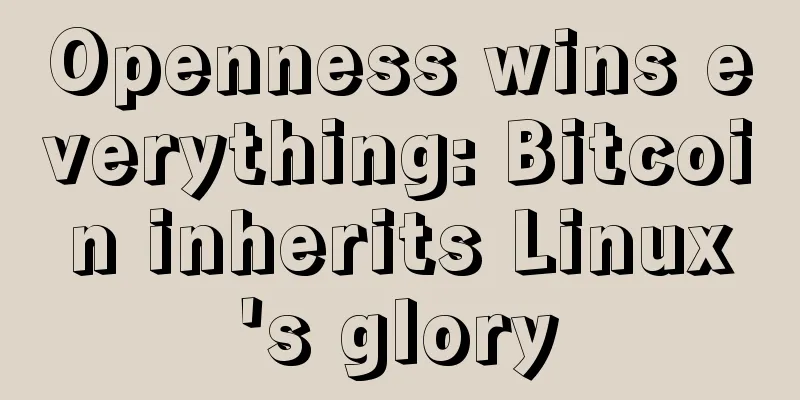 Openness wins everything: Bitcoin inherits Linux's glory