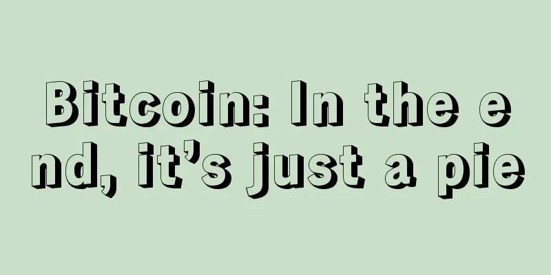 Bitcoin: In the end, it’s just a pie