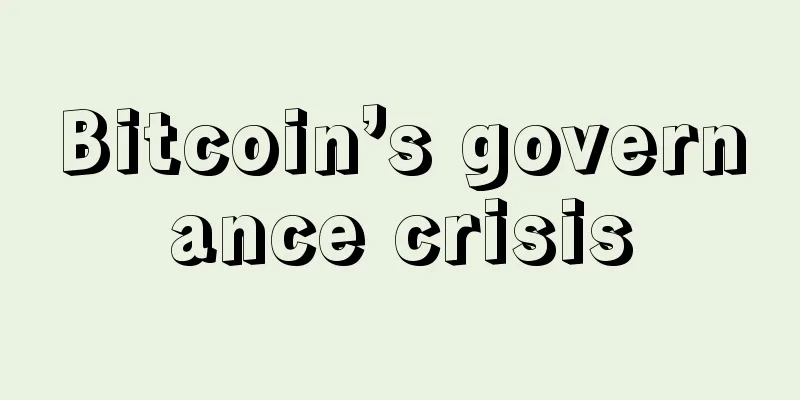 Bitcoin’s governance crisis