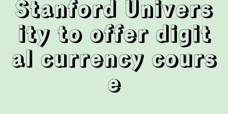 Stanford University to offer digital currency course