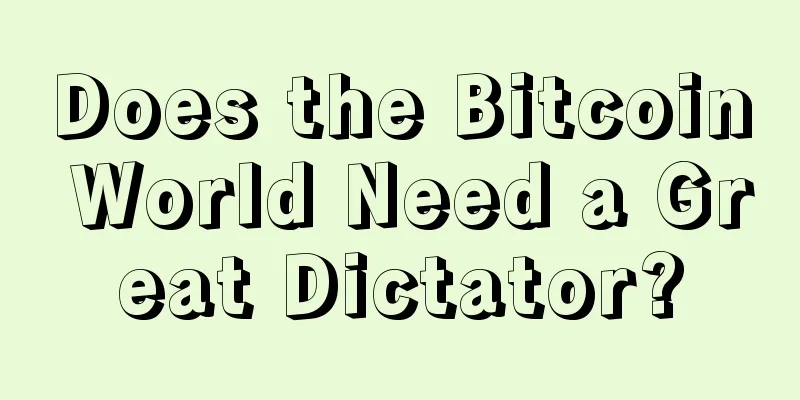 Does the Bitcoin World Need a Great Dictator?