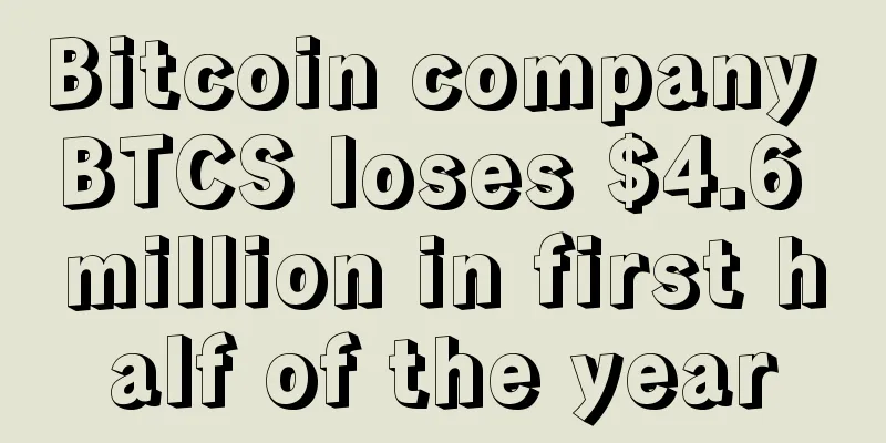 Bitcoin company BTCS loses $4.6 million in first half of the year