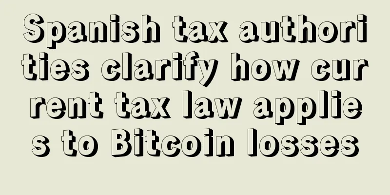 Spanish tax authorities clarify how current tax law applies to Bitcoin losses