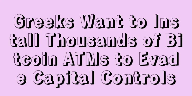 Greeks Want to Install Thousands of Bitcoin ATMs to Evade Capital Controls