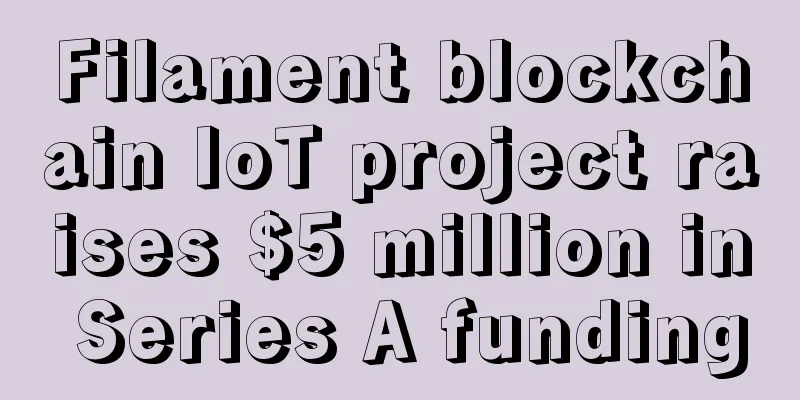Filament blockchain IoT project raises $5 million in Series A funding