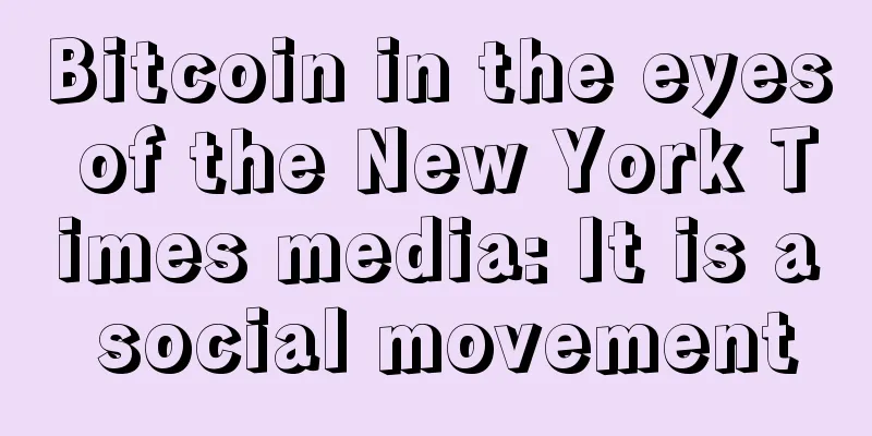 Bitcoin in the eyes of the New York Times media: It is a social movement