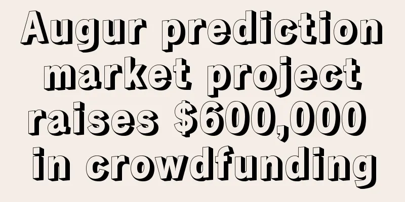 Augur prediction market project raises $600,000 in crowdfunding
