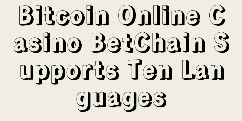 Bitcoin Online Casino BetChain Supports Ten Languages