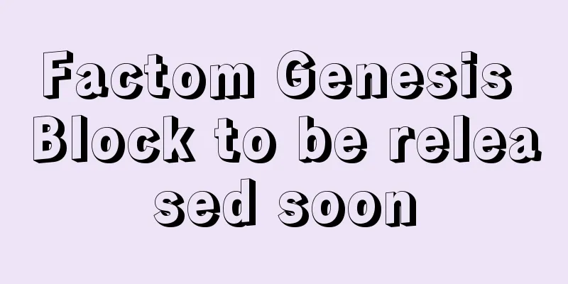 Factom Genesis Block to be released soon