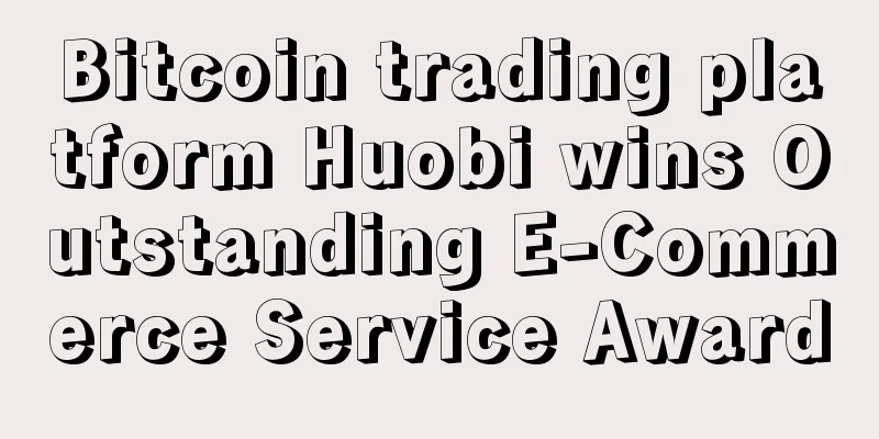 Bitcoin trading platform Huobi wins Outstanding E-Commerce Service Award