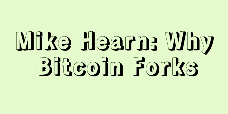 Mike Hearn: Why Bitcoin Forks