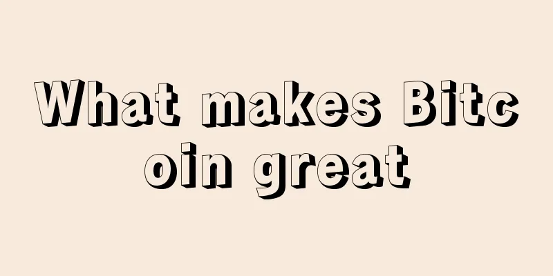 What makes Bitcoin great