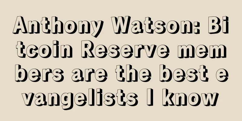 Anthony Watson: Bitcoin Reserve members are the best evangelists I know