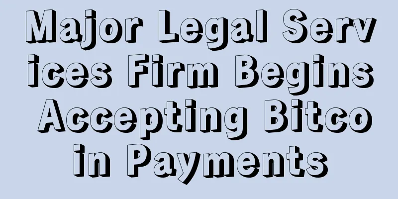 Major Legal Services Firm Begins Accepting Bitcoin Payments