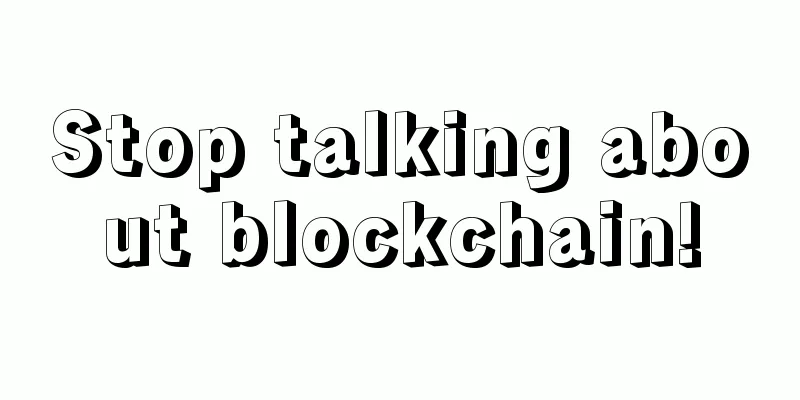 Stop talking about blockchain!