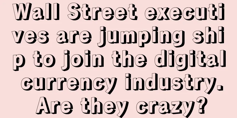 Wall Street executives are jumping ship to join the digital currency industry. Are they crazy?