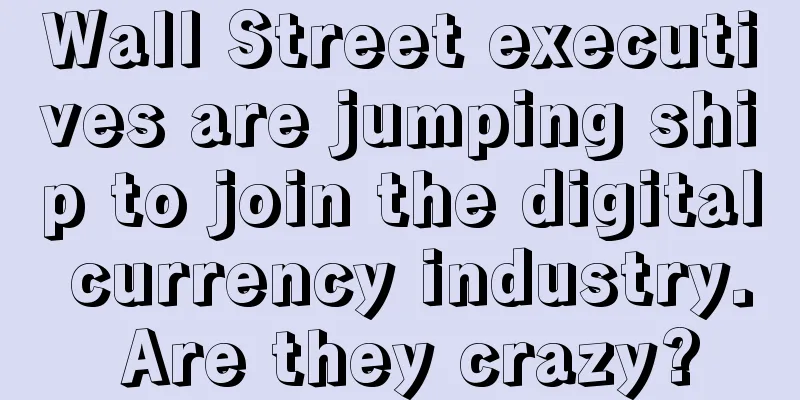 Wall Street executives are jumping ship to join the digital currency industry. Are they crazy?