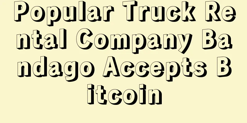 Popular Truck Rental Company Bandago Accepts Bitcoin