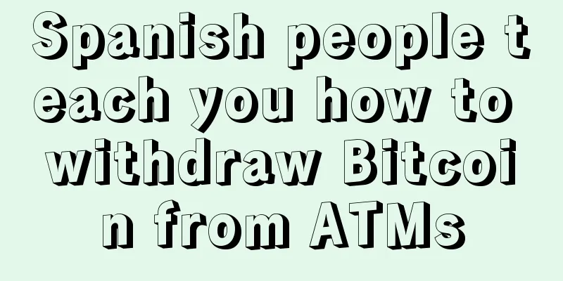 Spanish people teach you how to withdraw Bitcoin from ATMs