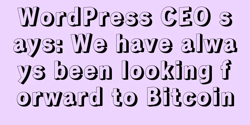 WordPress CEO says: We have always been looking forward to Bitcoin