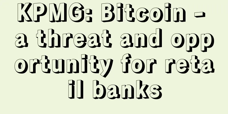 KPMG: Bitcoin - a threat and opportunity for retail banks