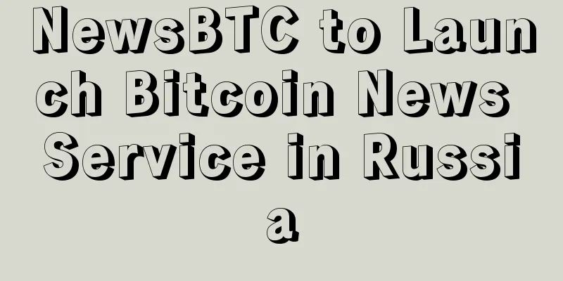 NewsBTC to Launch Bitcoin News Service in Russia