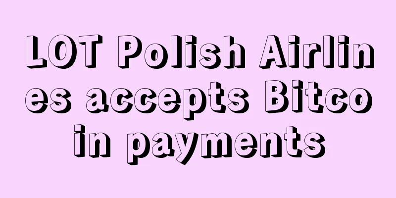 LOT Polish Airlines accepts Bitcoin payments