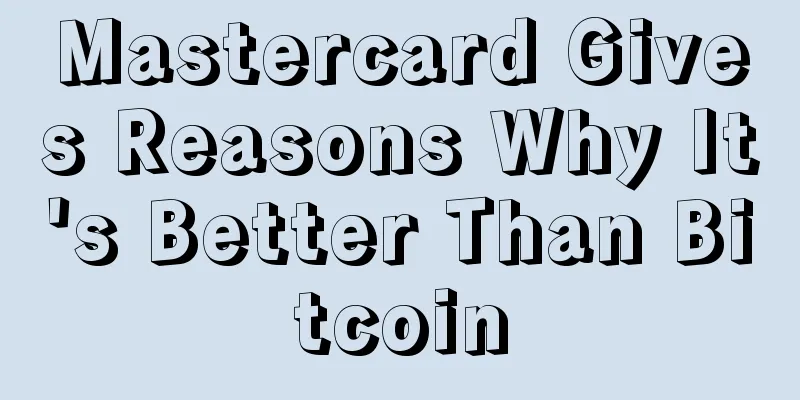 Mastercard Gives Reasons Why It's Better Than Bitcoin