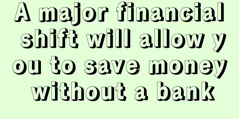A major financial shift will allow you to save money without a bank