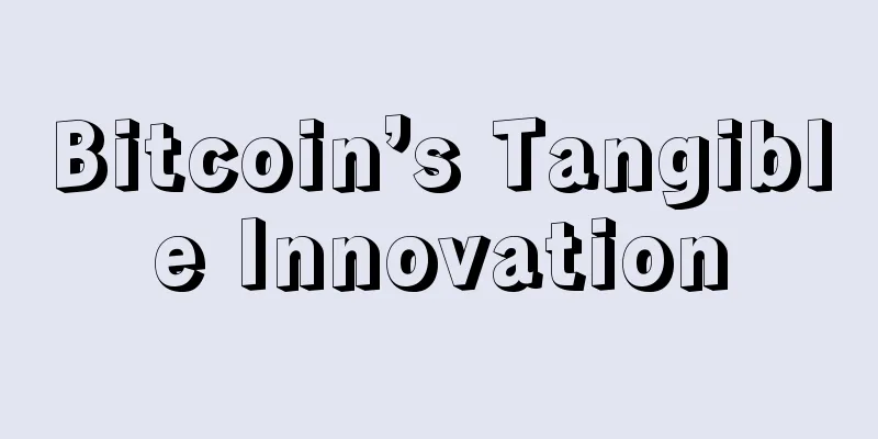 Bitcoin’s Tangible Innovation