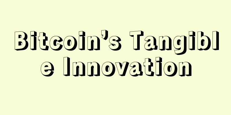 Bitcoin’s Tangible Innovation