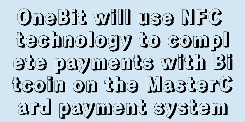 OneBit will use NFC technology to complete payments with Bitcoin on the MasterCard payment system