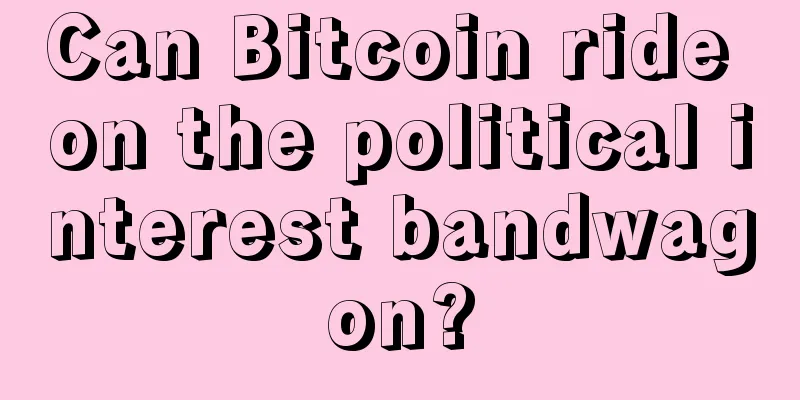 Can Bitcoin ride on the political interest bandwagon?