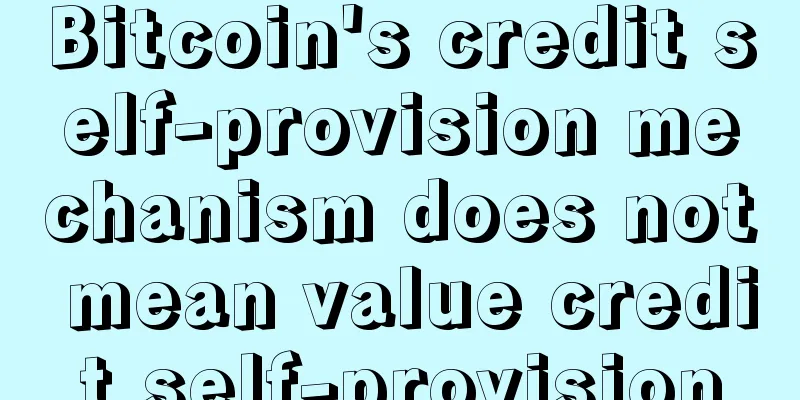 Bitcoin's credit self-provision mechanism does not mean value credit self-provision