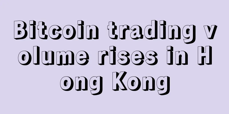 Bitcoin trading volume rises in Hong Kong