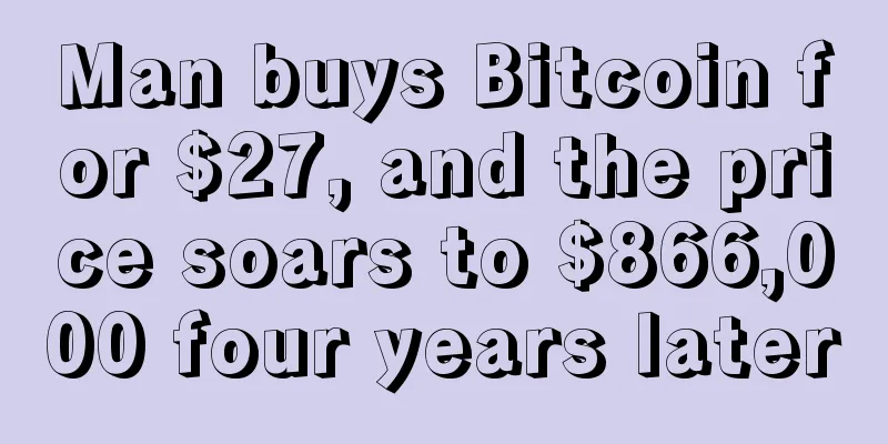Man buys Bitcoin for $27, and the price soars to $866,000 four years later