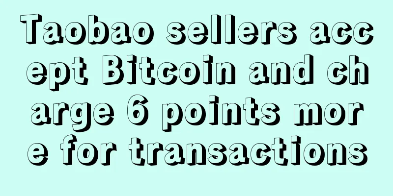 Taobao sellers accept Bitcoin and charge 6 points more for transactions
