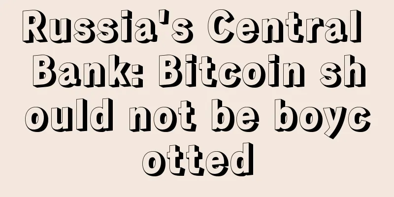 Russia's Central Bank: Bitcoin should not be boycotted