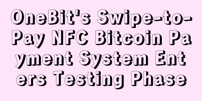 OneBit's Swipe-to-Pay NFC Bitcoin Payment System Enters Testing Phase