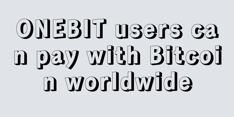 ONEBIT users can pay with Bitcoin worldwide