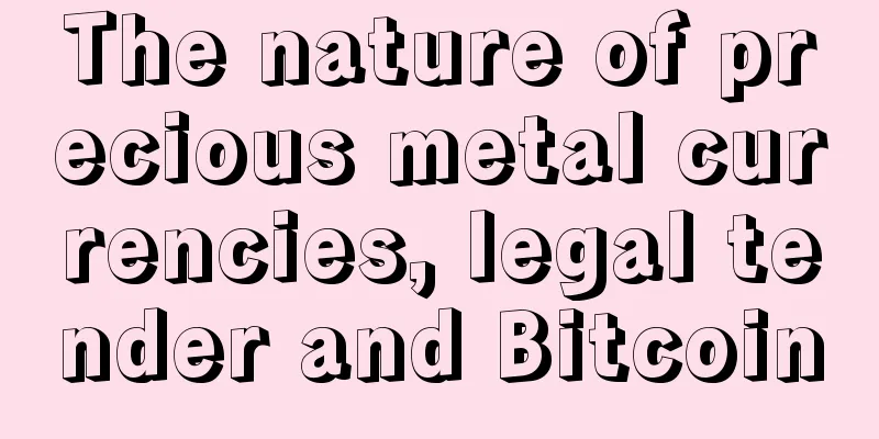 The nature of precious metal currencies, legal tender and Bitcoin