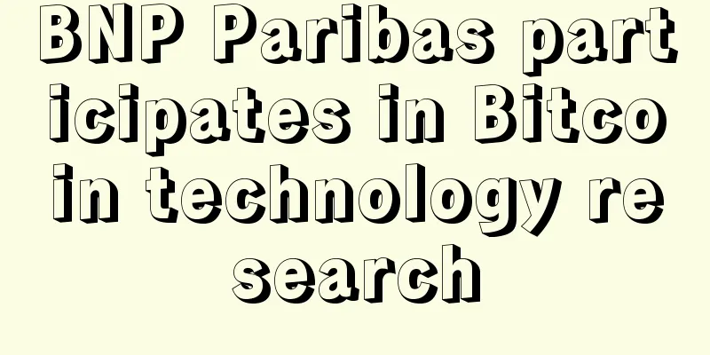 BNP Paribas participates in Bitcoin technology research