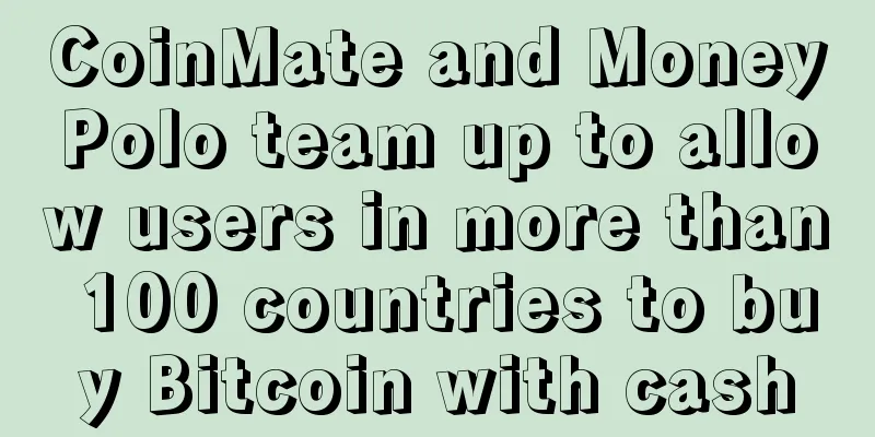 CoinMate and MoneyPolo team up to allow users in more than 100 countries to buy Bitcoin with cash