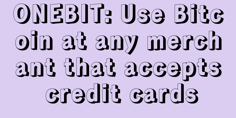 ONEBIT: Use Bitcoin at any merchant that accepts credit cards