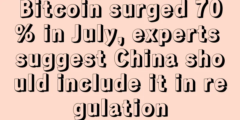Bitcoin surged 70% in July, experts suggest China should include it in regulation